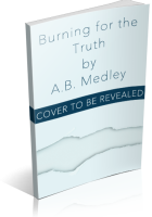 Blitz Sign-Up: Burning for the Truth by A.B. Medley