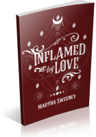 Blitz Sign-Up: Inflamed by Love by Martha Sweeney