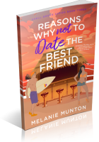 Blitz Sign-Up: Reasons Why Not to Date the Best Friend by Melanie Munton
