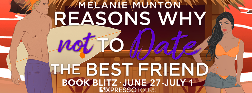 Book Blitz with Giveaway:  Reasons Why Not To Date the Best Friend (Shell Grove #3) by Melanie Munton