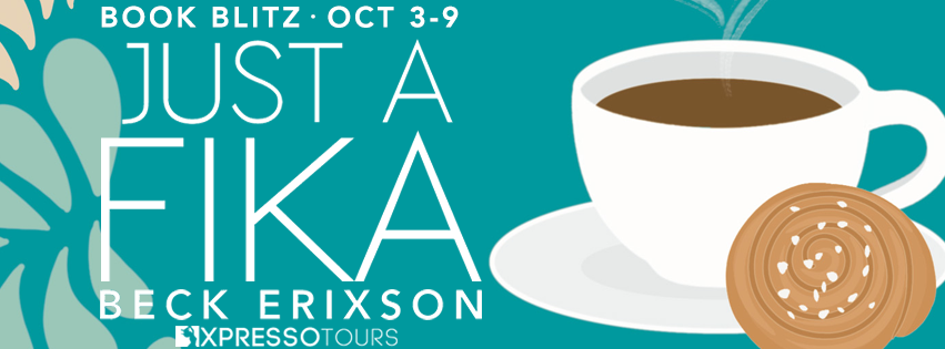 Book Blitz with Giveaway:  Just a Fika by Beck Erixson