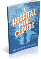Blitz Sign-Up: A Hospital in the Clouds by Mhairead MacLeod