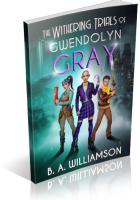 Blitz Sign-Up: The Withering Trials of Gwendolyn Gray by B.A. Williamson