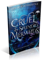 Tour Sign-Up: Cruel and Splendid Mermaids by Julie Catherine