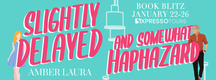 Book Blitz: Slightly Delayed and Somewhat Haphazard by Amber Laura
