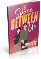 Blitz Sign-Up: The Space Between Us by Melanie Summers