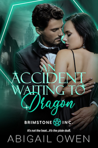 An Accident Waiting to Dragon Abigail Owen (Brimstone Inc., #3) Publication date: March 26th 2024 Genres: Adult, Paranormal, Romance