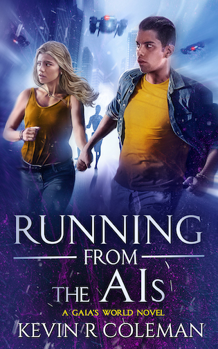 Running From the AIs Kevin Coleman (A Gaia’s World Novel) Publication date: April 25th 2024 Genres: Adult, Fantasy, Science Fiction, Young Adult