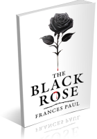 Blitz Sign-Up: The Black Rose by Frances Paul
